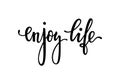 Enjoy life. Inspirational and Motivational Quotes. Hand Brush Lettering And Typography Design Art, Your Designs T-shirts, Posters, Royalty Free Stock Photo