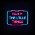 Enjoy the litlle things Neon Signs Style Text Vector