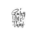 Enjoy the little things. Hand drawn dry brush lettering. Ink illustration. Modern calligraphy phrase. Vector Royalty Free Stock Photo