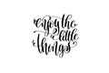 Enjoy the little things hand written lettering positive quote