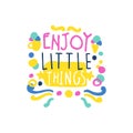 Enjoy little things positive slogan, hand written lettering motivational quote colorful vector Illustration