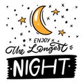 Enjoy The Longest Night. Lettering phrase. Vector illustration. Isolated on white background.