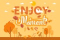 Enjoy moment lettering at autumn layout background