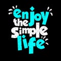 Enjoy the simple life design typography, vector design text illustration, poster, banner, flyer, postcard , sign, t shirt graphics Royalty Free Stock Photo