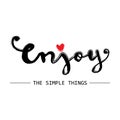 Enjoy the simple things.