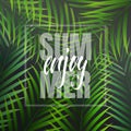 Enjoy Summer. Poster for summer events. Banner with enjoy calligraphy and tropical palm leaves