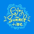 Enjoy the Summer time - simple inspire and motivational quote. Royalty Free Stock Photo