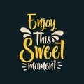 Enjoy This Sweet Moment