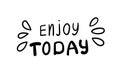 Enjoy today - motivational quote in flat cartoon style.