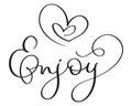 Enjoy word with hearts on white background. Hand drawn Calligraphy lettering Vector illustration EPS10