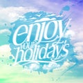 Enjoy your holidays calligraphic quote card