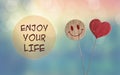 Enjoy your life with heart and smile emoji