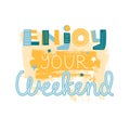 Enjoy your weekend. Vector illustration