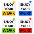 Enjoy your work