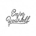 Enjoy Yourself . Trace written by pen brush for design. Positive phrase can be used as print, stamp, banner or label