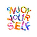 Enjoy Yourself. Vector inspirational slogan