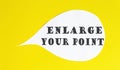 Enlarge your point speech bubble isolated on yellow background