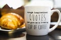 `Enough inspirational quotes just give me a freaking cup of coffee`