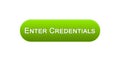 Enter credentials web interface button green color, registration online service