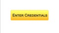 Enter credentials web interface button orange color, registration online service