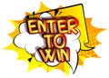 Enter To Win. Comic book style cartoon words