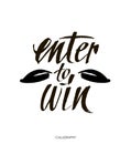 Enter to win. Giveaway banner for social media contests and promotions. Vector brush hand lettering on white background.