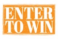 ENTER TO WIN, words on orange grungy stamp sign