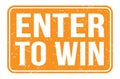 ENTER TO WIN, words on orange rectangle stamp sign