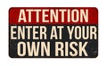 Enter at your own risk vintage rusty metal sign