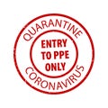 Entry to PPE only red circle rubber seal stamp. Covid-19 infection sign on white background for your web site design, app, UI.