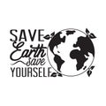 Environment Quote and Saying good for T-Shirt Graphic. Save earth save yourself