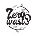 Environment Quote and Saying good for T-Shirt Graphic. Zero Waste