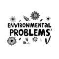 Environmental problems modern lettering on white background with flowers and leaves.