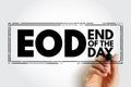 EOD - End Of the Day acronym text stamp, business concept background