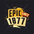Epic since 1877. Born in 1877 birthday quote vector design Royalty Free Stock Photo