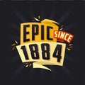 Epic since 1884. Born in 1884 birthday quote vector design Royalty Free Stock Photo