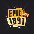 Epic since 1891. Born in 1891 birthday quote vector design Royalty Free Stock Photo