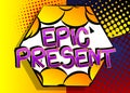 Epic Present Comic book style cartoon words. Royalty Free Stock Photo