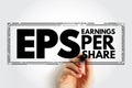 EPS Earnings Per Share - monetary value of earnings per outstanding share of common stock for a company, acronym text stamp