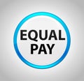 Equal Pay Round Blue Push Button Royalty Free Stock Photo