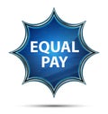 Equal Pay magical glassy sunburst blue button Royalty Free Stock Photo
