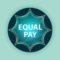 Equal Pay magical glassy sunburst blue button sky blue background Royalty Free Stock Photo