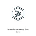 Is equal to or greater than symbol outline vector icon. Thin line black is equal to or greater than symbol icon, flat vector