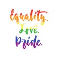 Equality. Love. Pride. - LGBT slogan in rainbow colors, hand drawn lettering quote isolated on the white background. Fun brush ink