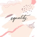 Equality - script calligraphy word. Inspirational quote for posters and apparel prints against discrimination and sexism