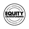 Equity Crowdfunding - online offering of private company securities to a group of people for investment, text concept stamp