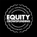 Equity Crowdfunding - online offering of private company securities to a group of people for investment, text concept stamp