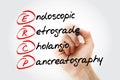 ERCP - Endoscopic Retrograde CholangioPancreatography acronym with marker, concept background Royalty Free Stock Photo