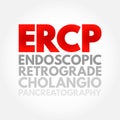 ERCP Endoscopic Retrograde CholangioPancreatography - procedure to diagnose and treat problems in the liver, gallbladder, bile