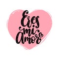 Eres Mi Amor, vector hand lettering. Translation from Spanish of phrase You Are My Love. Heart shape background.